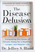 The Disease Delusion: Conquering the Causes of Chronic Illness for a Healthier, Longer, and Happier Life - Paperback