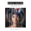 Media Racism: The Impact of Media Injustice on Black Women's Lives - Paperback