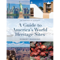 A Guide to America's World Heritage Sites: The Heritage of Humanity - Paperback