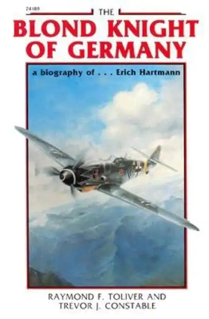 The Blond Knight of Germany: A Biography Of...Erich Hartmann - Paperback