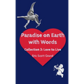 Paradise on Earth with Words Volume 3: Love to Live - Hardcover