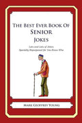 The Best Ever Book of Senior Jokes: Lots and Lots of Jokes Specially Repurposed for You-Know-Who - Paperback