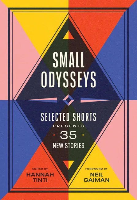Small Odysseys: Selected Shorts Presents 35 New Stories - Paperback