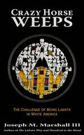Crazy Horse Weeps: The Challenge of Being Lakota in White America - Paperback