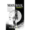 Moon Walk: A poetic walk on the self-exploration of darkness and light - Hardcover