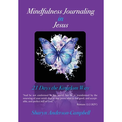 Mindfulness Journaling in Jesus: 21 Days the Kingdom Way - Paperback