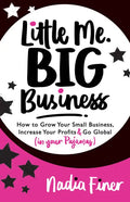 Little Me Big Business: How to Grow Your Small Business, Increase Your Profits and Go Global (in Your Pajamas) - Paperback