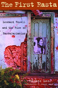 The First Rasta: Leonard Howell and the Rise of Rastafarianism - Paperback