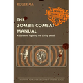 The Zombie Combat Manual: A Guide to Fighting the Living Dead - Paperback