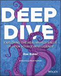 Deep Dive: Exploring the Real-World Value of Open Source Intelligence - Paperback