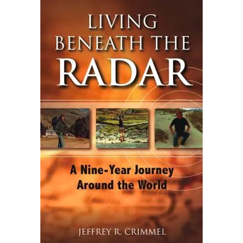Living Beneath the Radar: A Nine Year Journey Around the World - Paperback