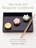 The Cook-Zen Wagashi Cookbook: Traditional Japanese Sweets Made Simply in the Microwave - Paperback