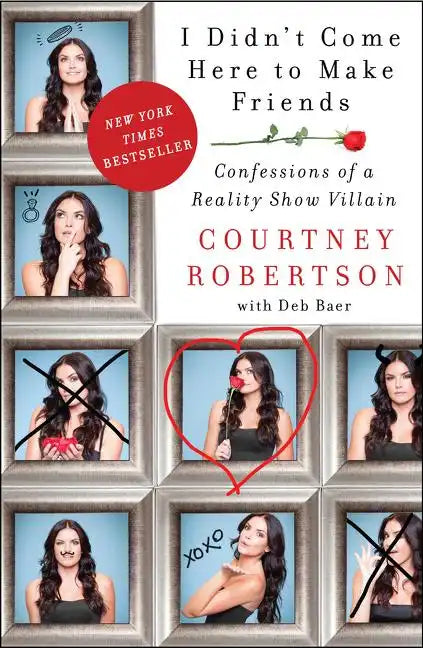 I Didn't Come Here to Make Friends: Confessions of a Reality Show Villain - Paperback