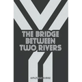 The Bridge Between Two Rivers - Paperback