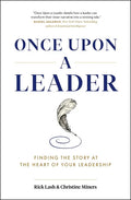 Once Upon a Leader: Finding the Story at the Heart of Your Leadership - Hardcover