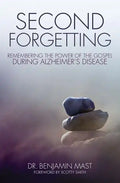 Second Forgetting: Remembering the Power of the Gospel During Alzheimer's Disease - Paperback