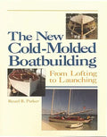 The New Cold-Molded Boatbuilding: From Lofting to Launching - Paperback