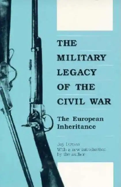 The Military Legacy of the Civil War: The European Inheritance - Paperback