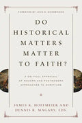 Do Historical Matters Matter to Faith?: A Critical Appraisal of Modern and Postmodern Approaches to Scripture - Paperback