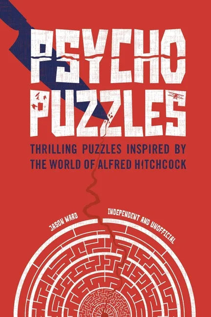 Psycho Puzzles: Thrilling Puzzles Inspired by the World of Alfred Hitchcock - Hardcover