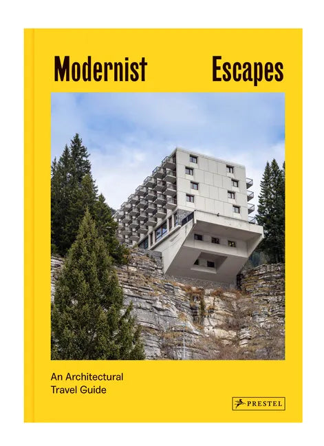 Modernist Escapes: An Architectural Travel Guide - Hardcover