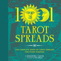 1001 Tarot Spreads: The Complete Book of Tarot Spreads for Every Purpose - Hardcover