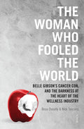 The Woman Who Fooled the World: The True Story of Fake Wellness Guru Belle Gibson - Paperback