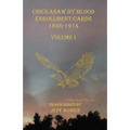 Chickasaw By Blood Enrollment Cards 1898-1914 Volume I - Paperback