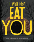 I Will Not Eat You - Hardcover