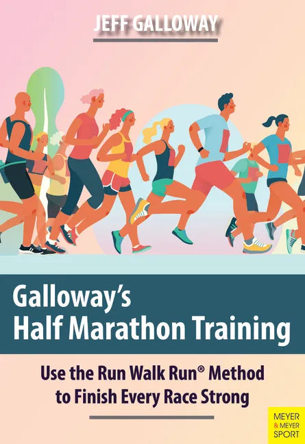 Galloway's Half Marathon Training: Use the Run Walk Run Method to Finish Every Race Strong - Paperback