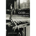 God on the Western Front: Soldiers and Religion in World War I - Paperback