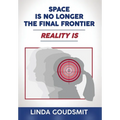 Space Is No Longer the Final Frontier-Reality Is - Hardcover