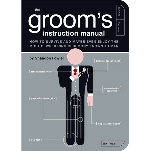 The Groom's Instruction Manual: How to Survive and Possibly Even Enjoy the Most Bewildering Ceremony Known to Man - Paperback