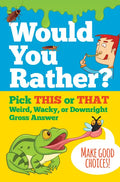 Would You Rather? Pick This or That Weird, Wacky, or Downright Gross Answer - Hardcover