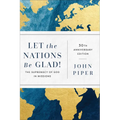 Let the Nations Be Glad!: The Supremacy of God in Missions - Paperback