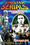 Sinister Serials of Boris Karloff, Bela Lugosi and Lon Chaney, Jr. - Paperback