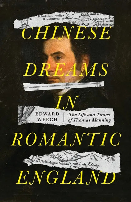 Chinese dreams in Romantic England: The life and times of Thomas Manning - Hardcover