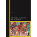 Orpheus in Macedonia: Myth, Cult and Ideology - Paperback
