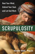 Scrupulosity: Heal Your Mind, Unbind Your Soul, and Let God Work - Paperback