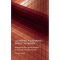 Cultivating a Sustainable Mindset in Finance: Mobilising the Capital Needed to Combat Climate Change - Hardcover