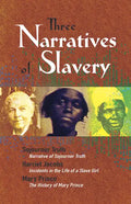 Three Narratives of Slavery: Narrative of Sojourner Truth/Incidents in the Life of a Slave Girl/The History of Mary Prince: A West Indian Slave Narrat - Paperback