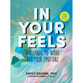 In Your Feels: A Journal to Explore Your Emotions - Paperback