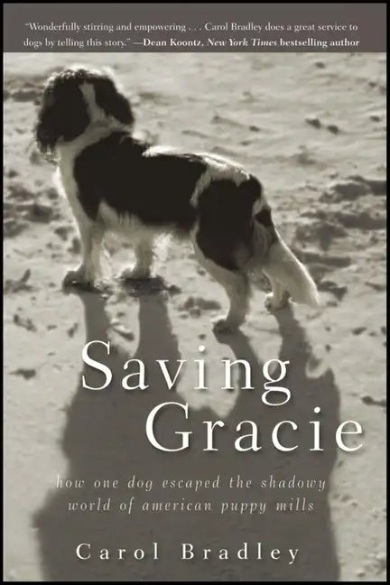 Saving Gracie: How One Dog Escaped the Shadowy World of American Puppy Mills - Paperback