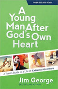 A Young Man After God's Own Heart: A Teen's Guide to a Life of Extreme Adventure - Paperback