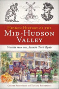 Hidden History of the Mid-Hudson Valley: Stories from the Albany Post Road - Paperback