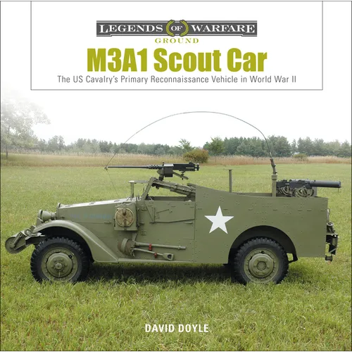 M3a1 Scout Car: The Us Army's Early World War II Reconnaissance Vehicle - Hardcover