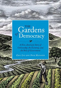 The Gardens of Democracy: A New American Story of Citizenship, the Economy, and the Role of Government - Hardcover