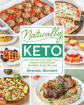 Naturally Keto: Over 125 Low-Carb, Sugar-Free & Allergy-Friendly Recipes the Whole Family Will Love - Paperback