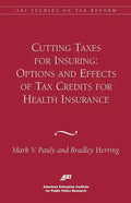 Cutting Taxes for Insuring: Options and Effects of Tax Credits for Health Insurance - Paperback