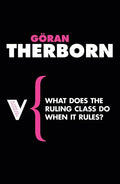 What Does the Ruling Class Do When It Rules?: State Apparatuses and State Power under Feudalism, Capitalism and Socialism - Paperback